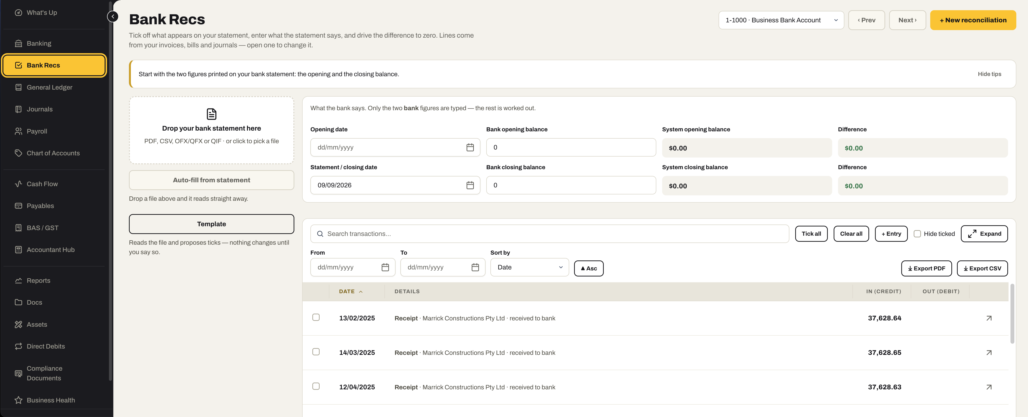 Bank Recs: drop the bank statement or auto-fill from it, type the bank opening and closing balances beside the system’s, and tick the receipts and payments that appear on the statement until the difference reads zero, with export to PDF or CSV.